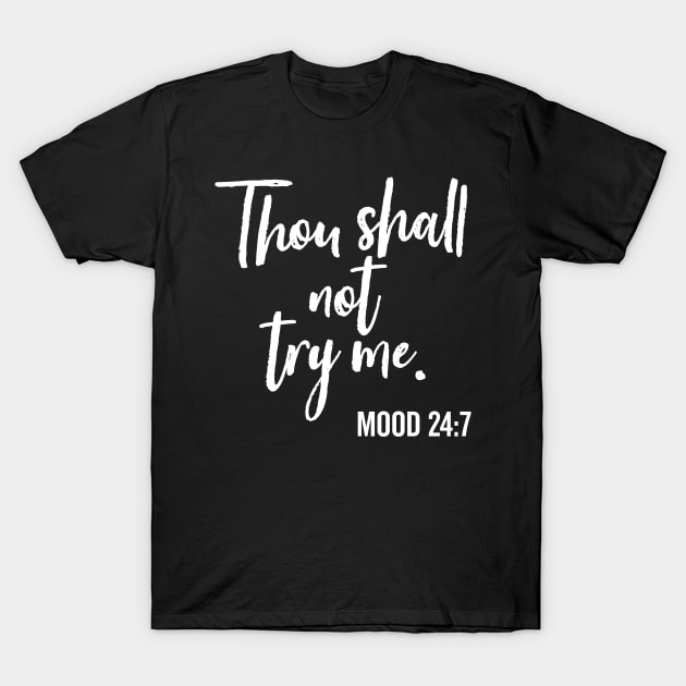 Thou Shall Not Try Me Funny Mother's Day Mood Saying T-Shirt by DetourShirts